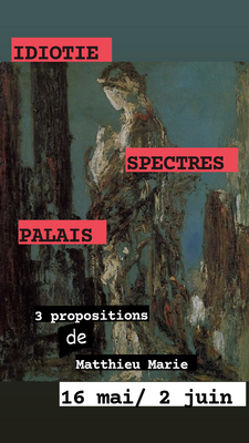 IDIOTIE – SPECTRES - PALAIS