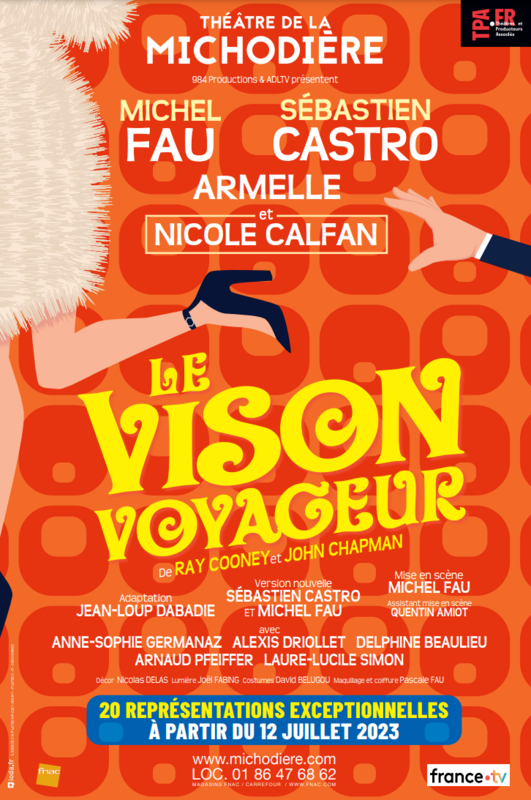 Le Vison Voyageur avec Michel Fau, Sébastien Castro et Armelle (Théâtre de La Michodière )