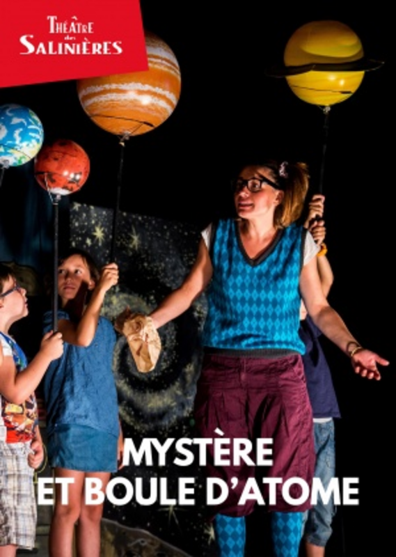 Mystère et boule d'atome (Théâtre des Salinières)